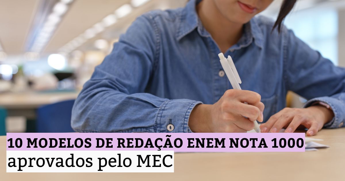 10 modelos de redação Enem nota 1000 aprovados pelo MEC