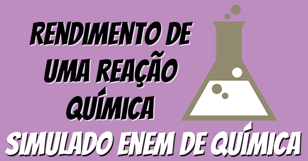 simulado de rendimento de uma reação química