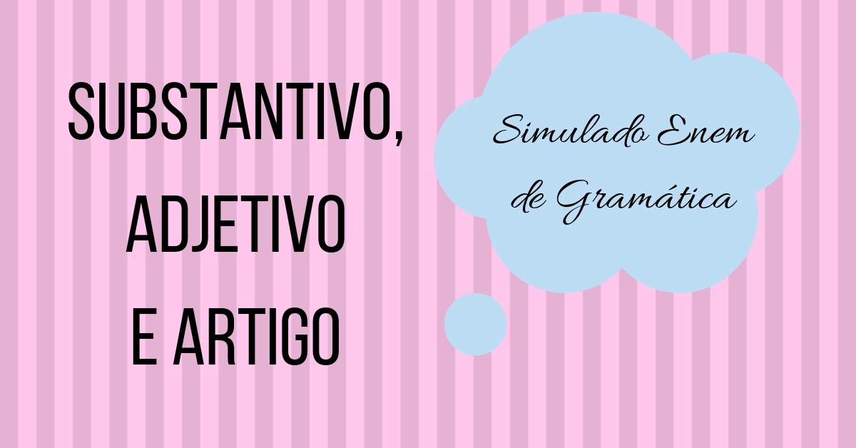 Simulado de substantivo, adjetivo e artigo