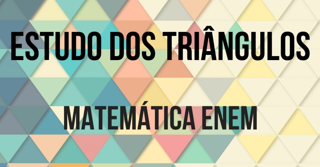 Triângulos: elementos, classificações e propriedades