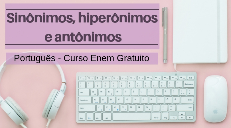 sinônimos, antônimos e hiperônimos