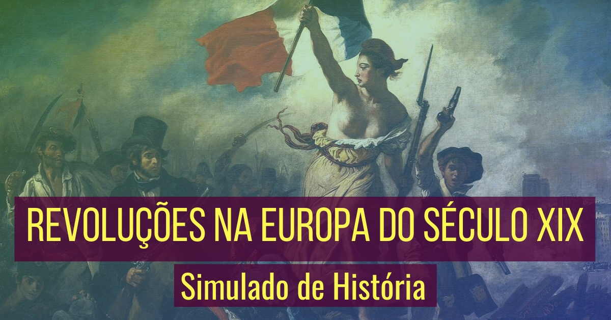 Revoluções na Europa do Século XIX - Simulado de História