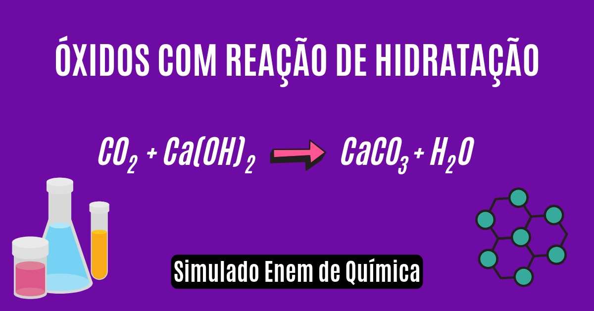 Simulado de Óxidos com Reação de Hidratação