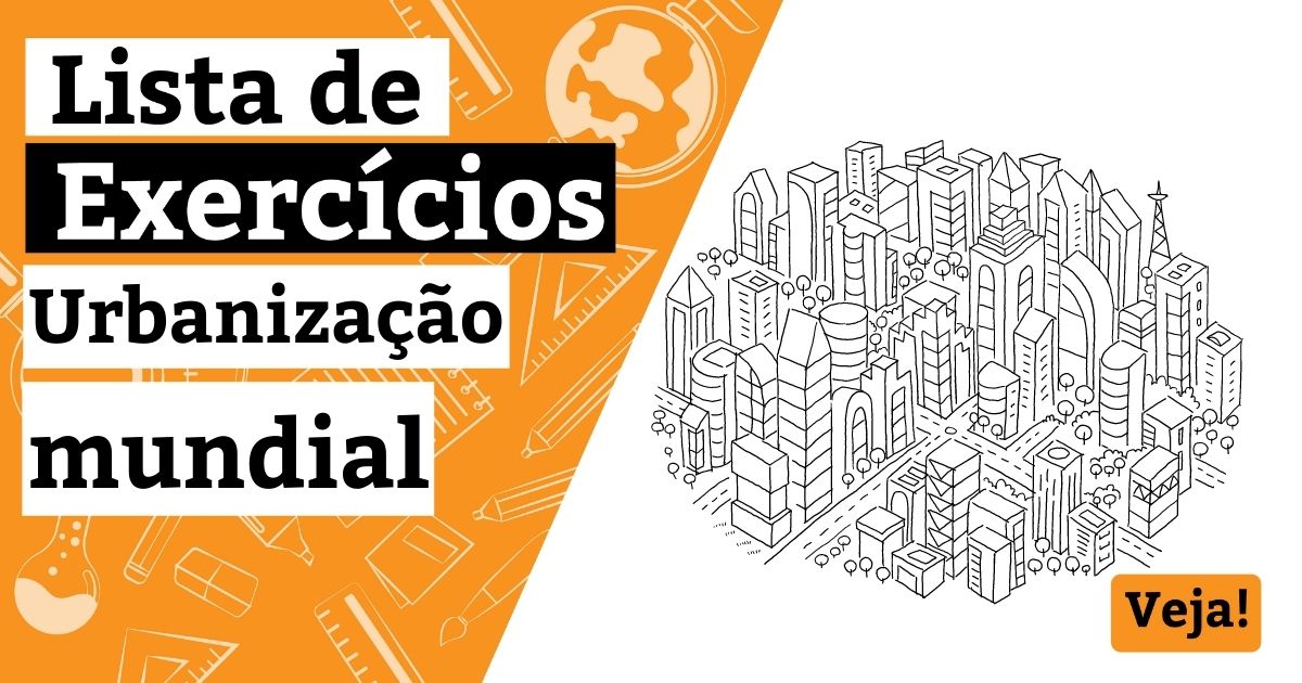Lista de exercícios sobre urbanização mundial