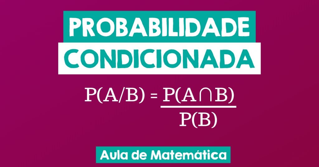 Probabilidade condicional: o que é, como calcular e exercícios