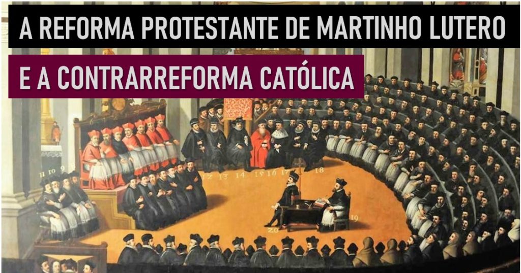 A Reforma Protestante de Martinho Lutero, e a Contrarreforma Católica