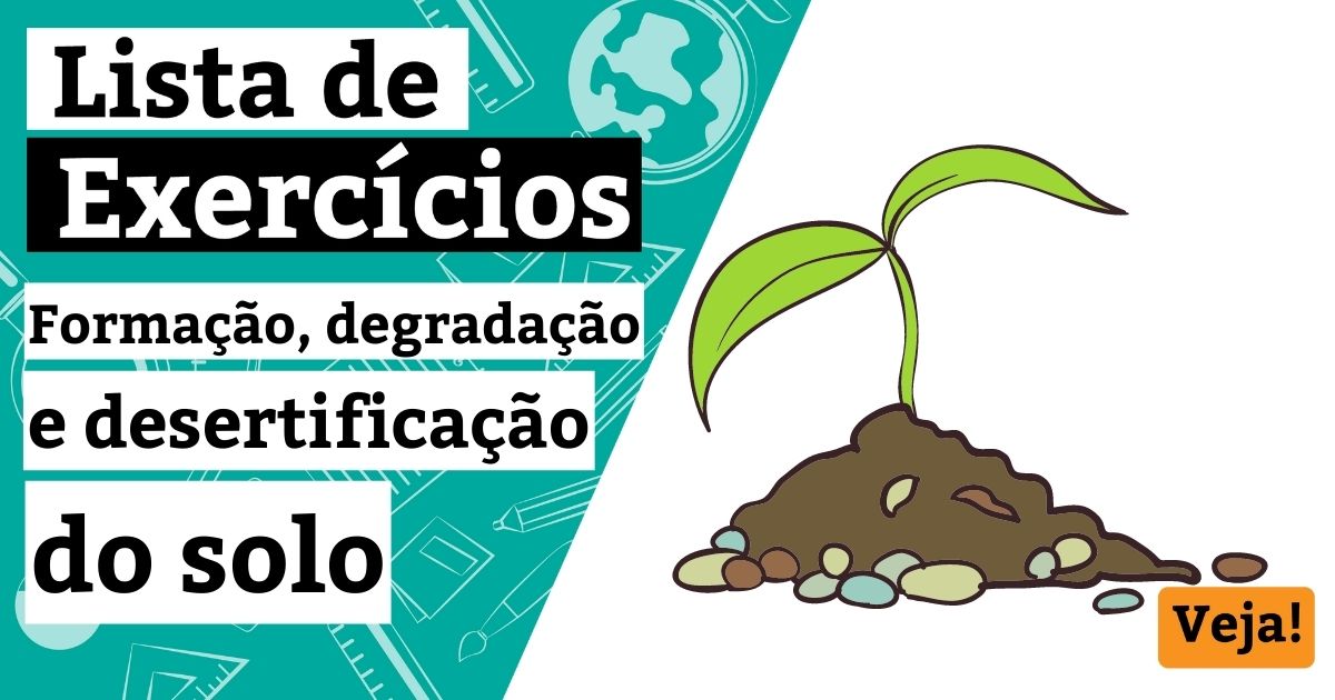 Lista de exercícios sobre formação, degradação e desertificação do solo