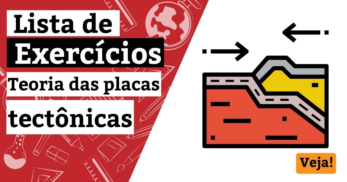 Lista de exercícios sobre a teoria das placas tectônicas