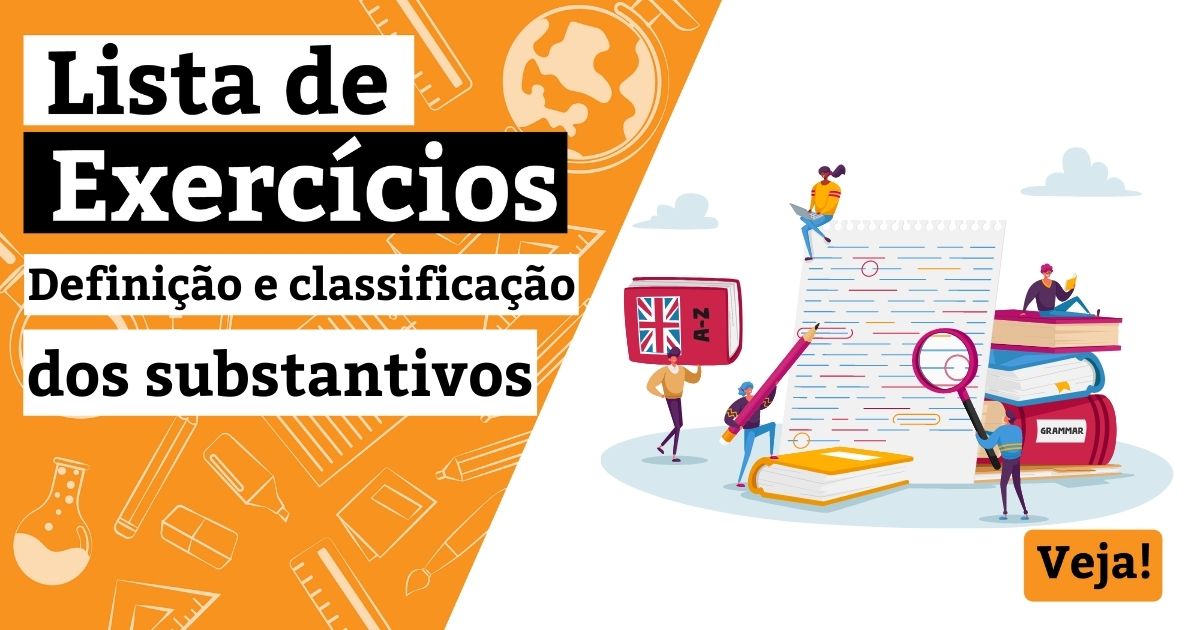 Lista de exercícios sobre definição e classificação dos substantivos