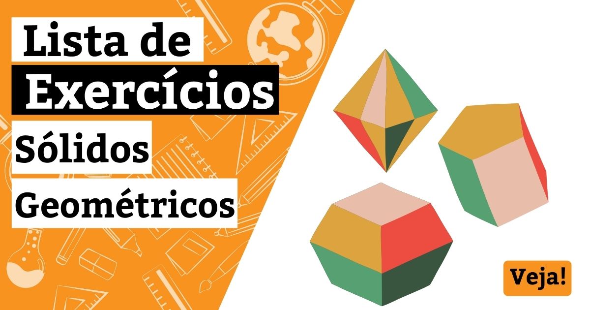 Lista de exercícios sobre sólidos geométricos