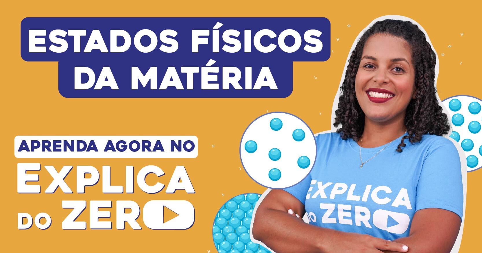 Estados físicos da matéria | Química | EXPLICA DO ZERO