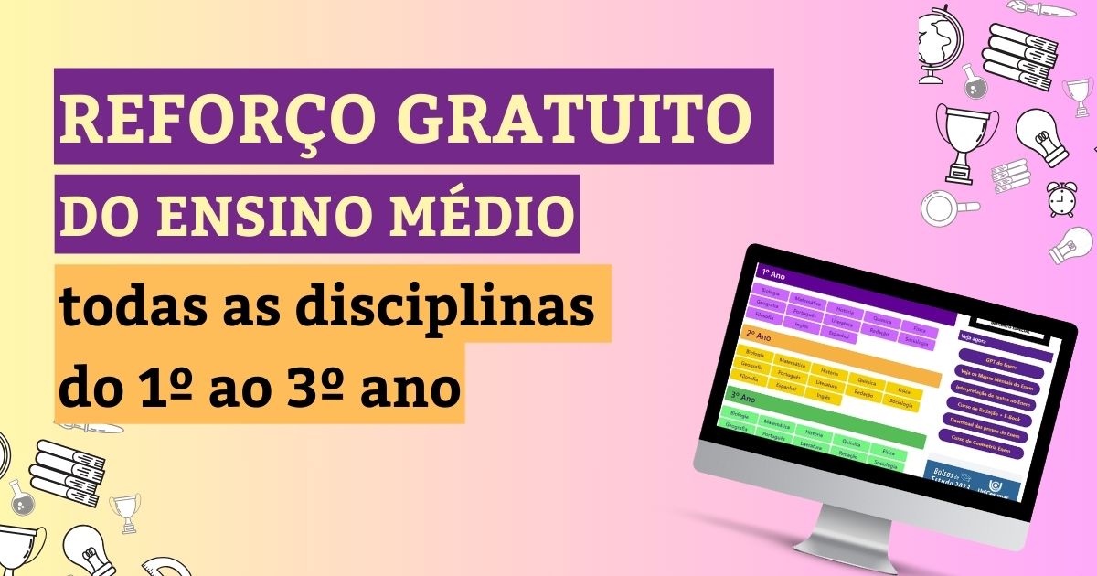 Reforço Gratuito do Ensino Médio: todas as disciplinas do 1º ao 3º ano