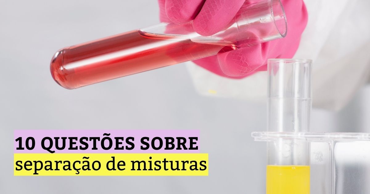 10 questões sobre separação de misturas