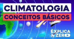Climatologia: conceitos básicos | Geografia | EXPLICA DO ZERO