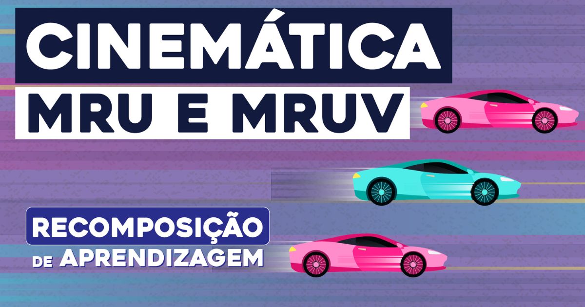 Cinemática: MRU e MRUV | Recomposição de Aprendizagem