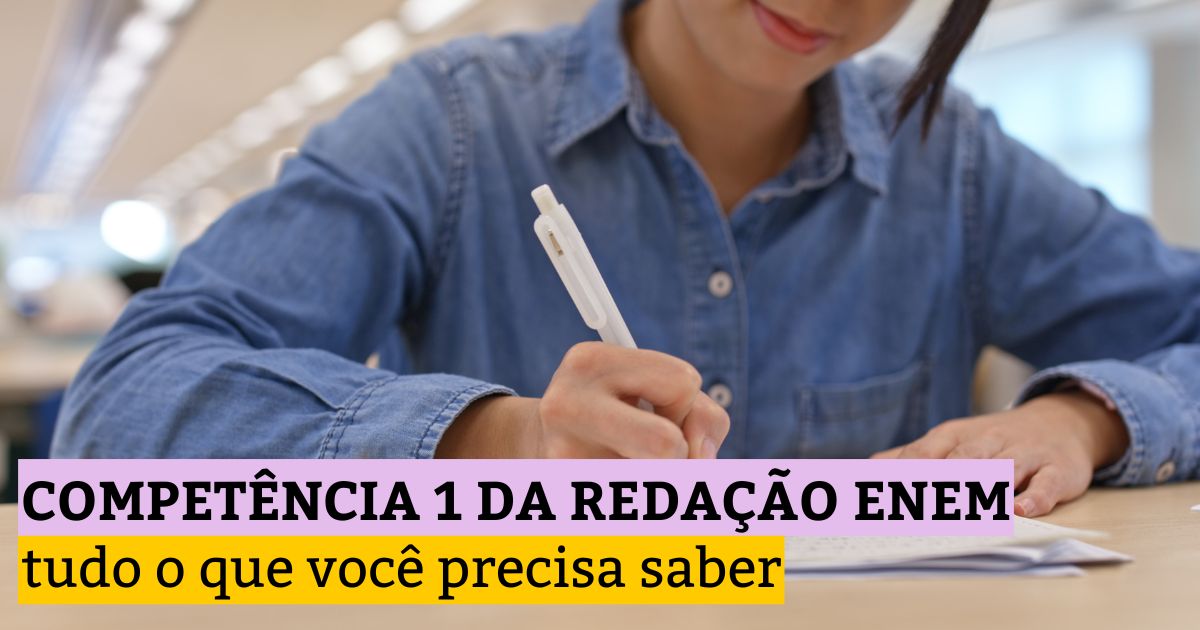 Competência 1 da Redação Enem: tudo o que você precisa saber