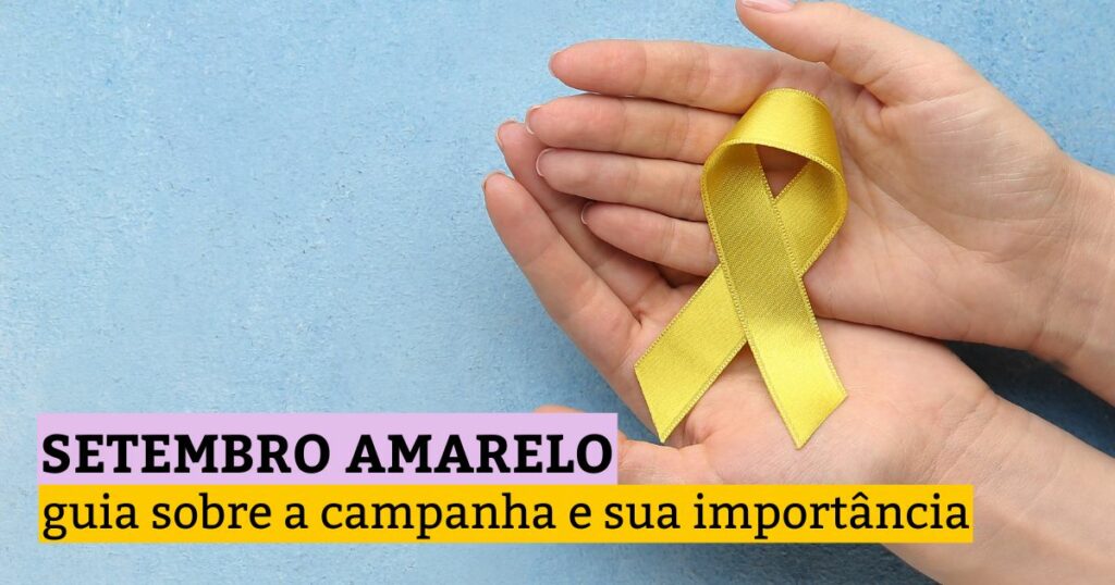 Setembro Amarelo: guia sobre a campanha e sua importância