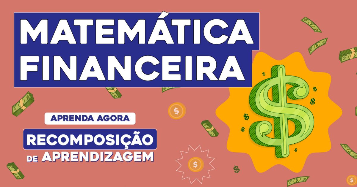 Matemática Financeira | Recomposição de Aprendizagem
