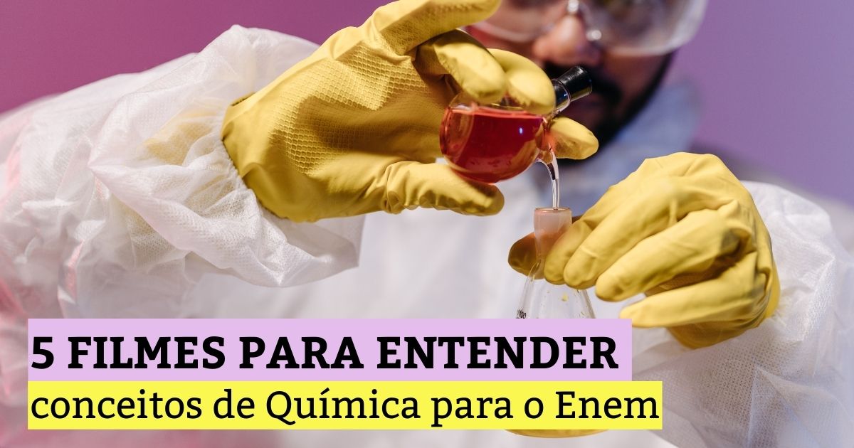 5 filmes para entender conceitos de Química para o Enem