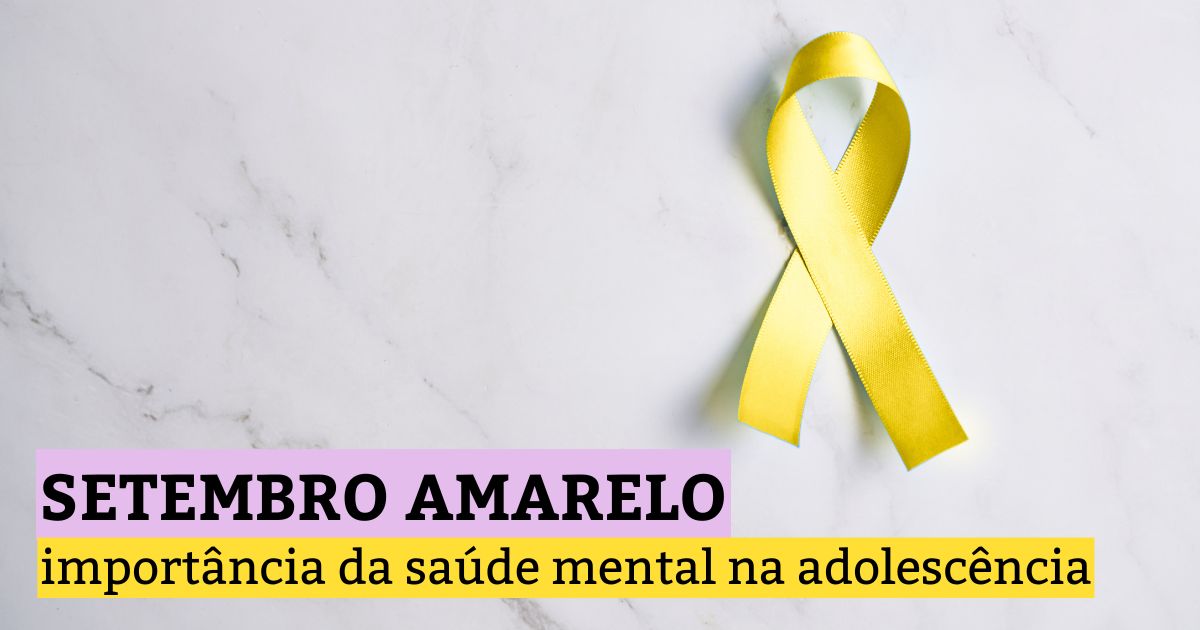 Setembro Amarelo: importância da saúde mental na adolescência