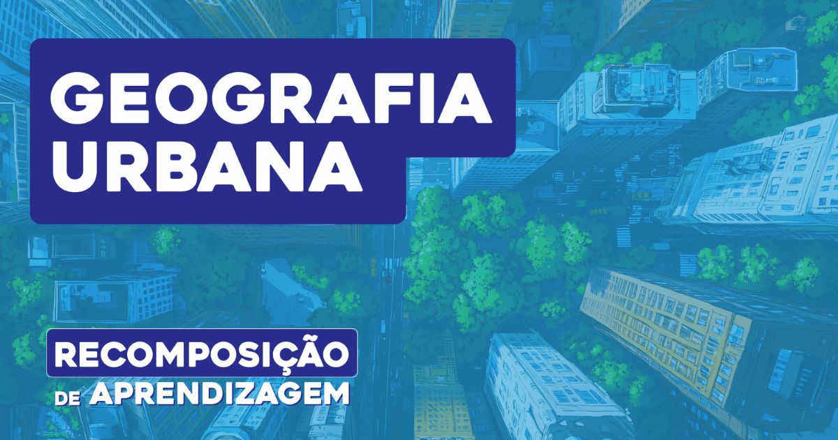 Geografia Urbana | Recomposição de Aprendizagem