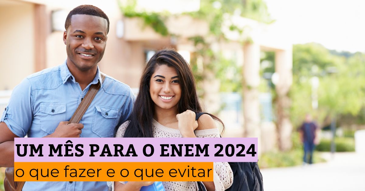 Um mês para o Enem 2024: o que fazer e o que evitar