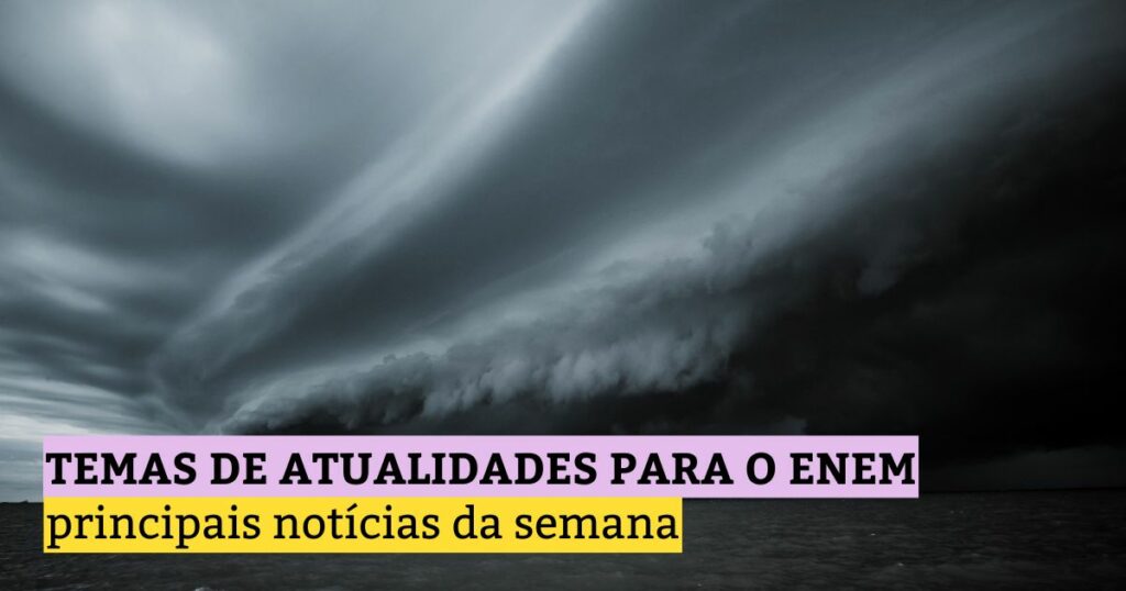 Temas de atualidades para o Enem: principais notícias da semana