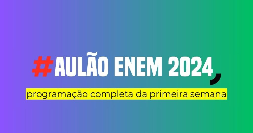 Aulão Enem 2024: programação completa da primeira semana