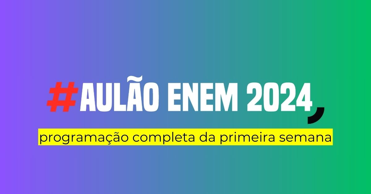 Aulão Enem 2024: programação completa da primeira semana
