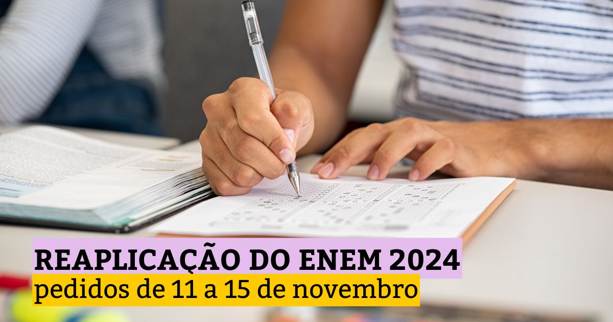 Reaplicação do Enem 2024: pedidos de 11 a 15 de novembro