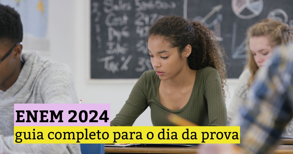 Enem 2024: guia completo para o dia da prova