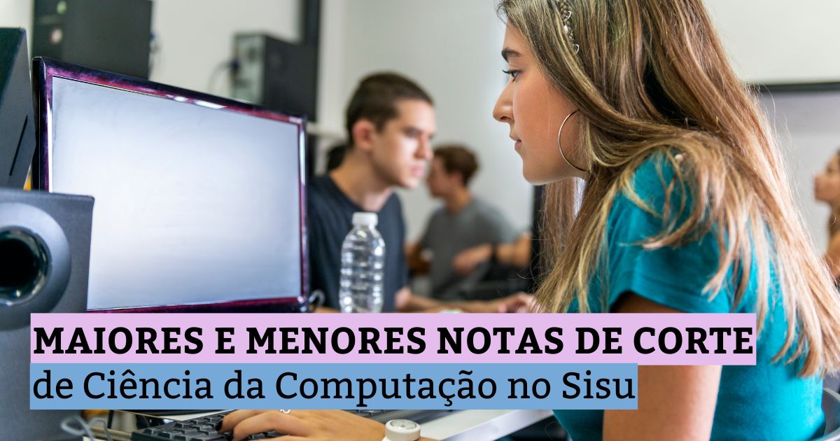 Maiores e menores notas de corte de Ciência da Computação no Sisu