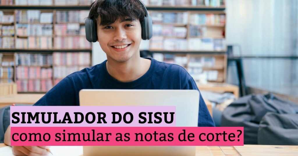 Simulador do Sisu: como simular as notas de corte?
