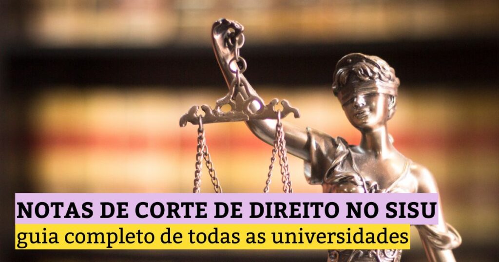 Notas de corte de Direito no Sisu: guia completo de todas as universidades