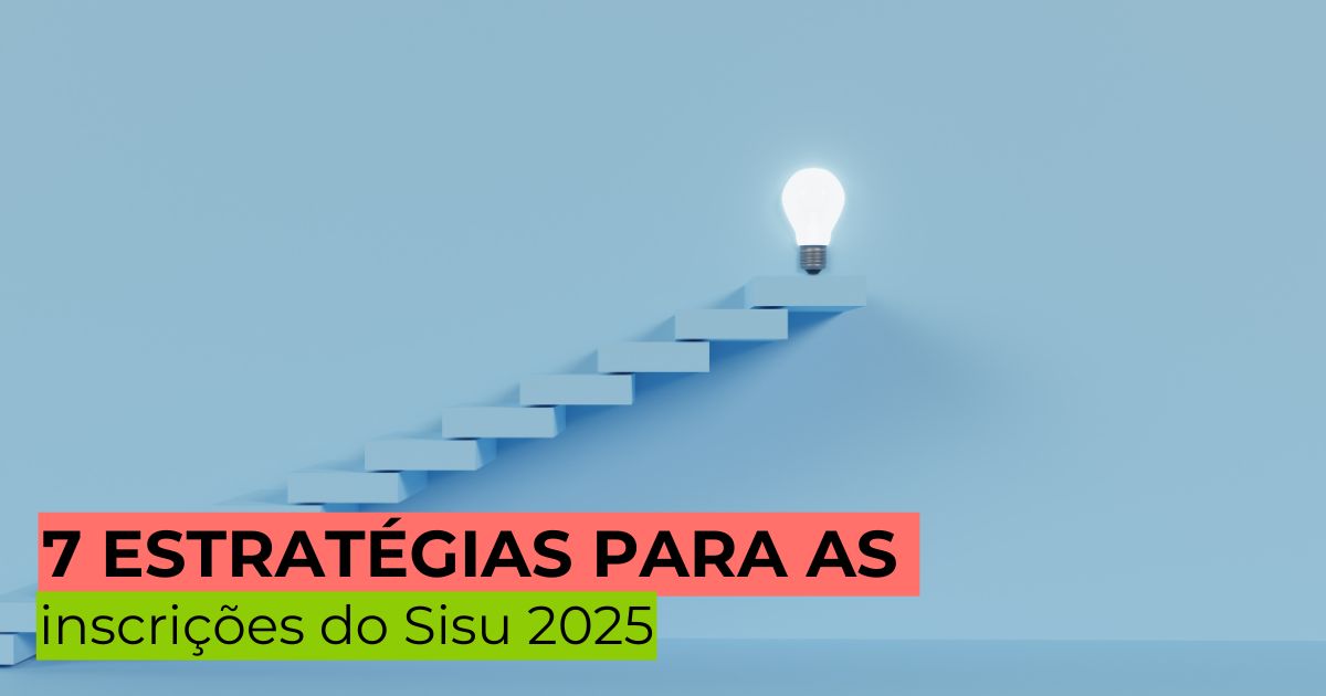 7 estratégias para as inscrições do Sisu 2025