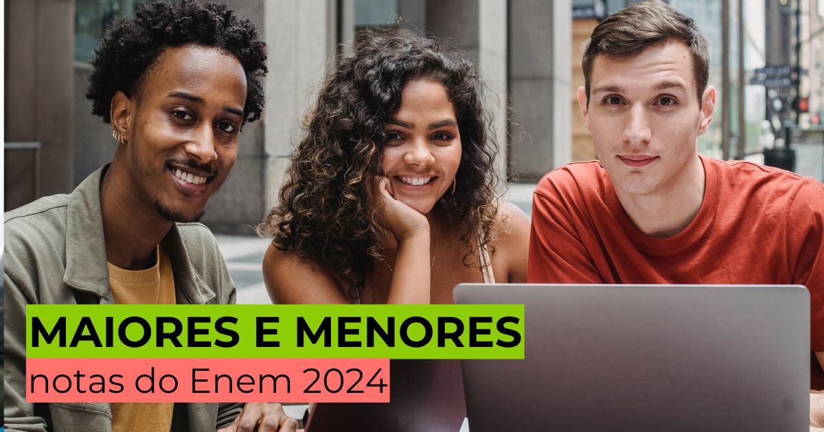 Maiores e menores notas do Enem 2024