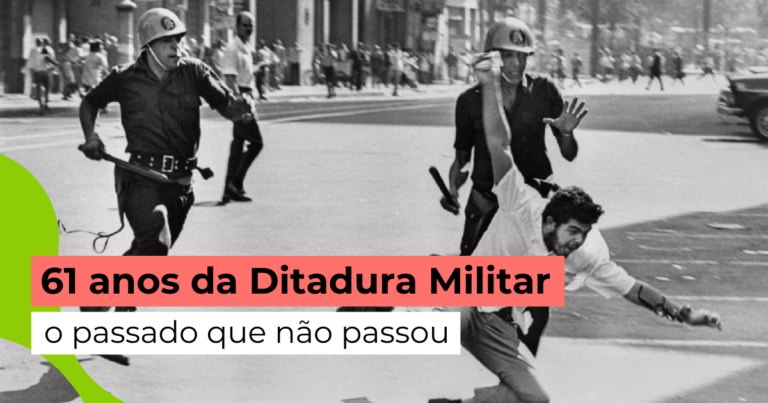 61 anos da ditadura militar: o passado que não passou