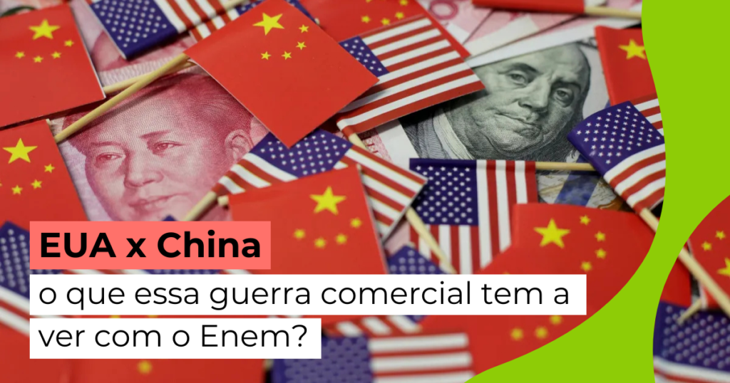 EUA x China: o que essa guerra comercial tem a ver com o Enem?