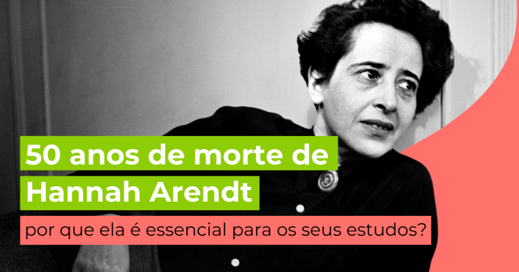 50 anos de morte de Hannah Arendt: por que ela é essencial para os seus estudos?