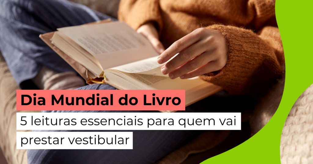 Dia Mundial do Livro: 5 leituras essenciais para quem vai prestar vestibular