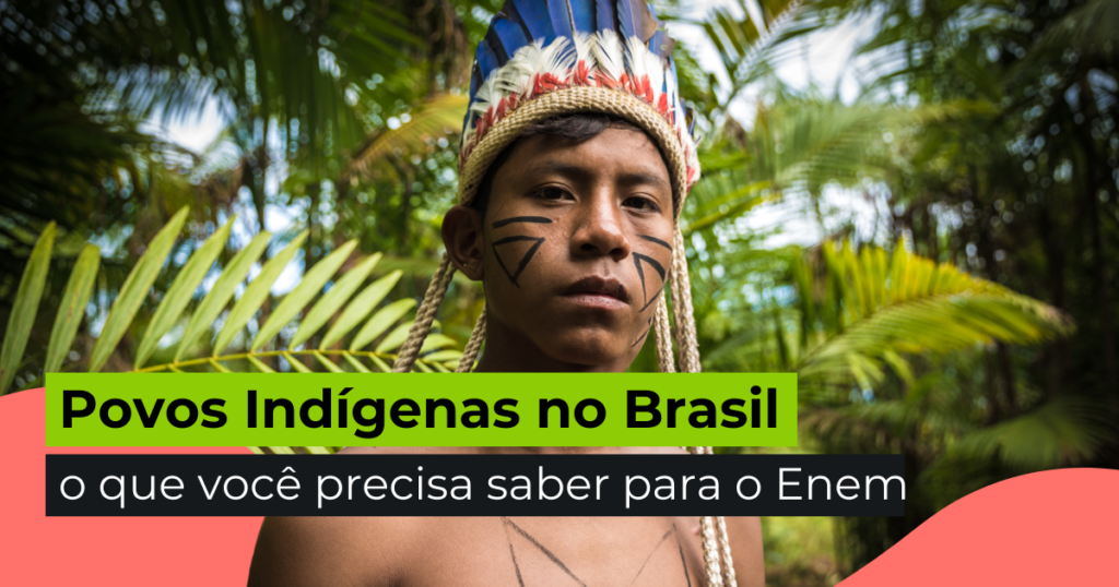 Povos Indígenas no Brasil: o que você precisa saber para o Enem