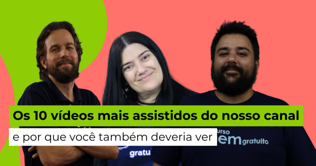 Os 10 vídeos mais assistidos do nosso canal — e por que você também deveria ver