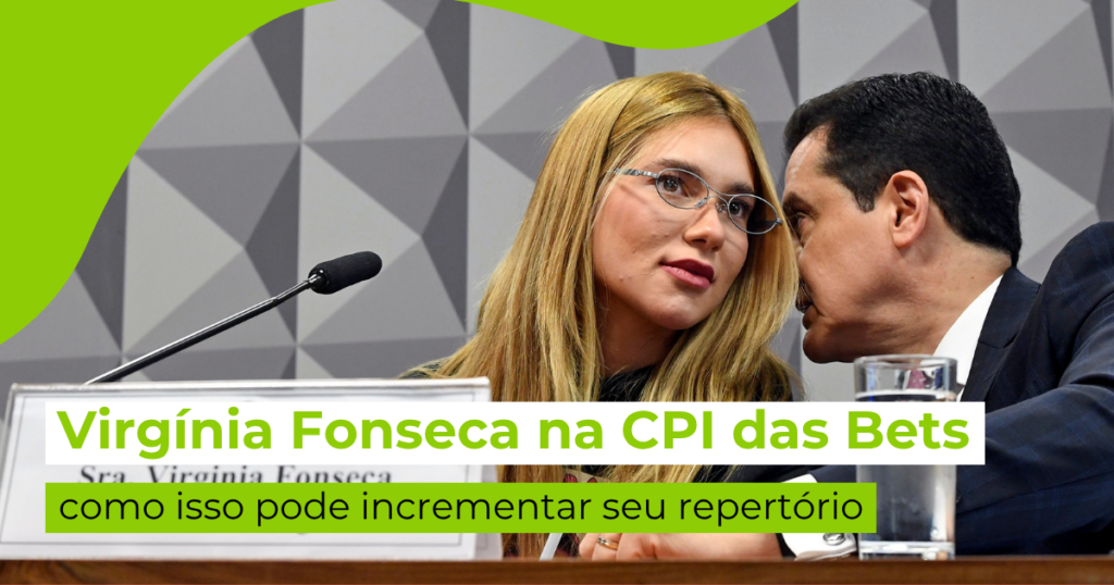 Virgínia Fonseca na CPI das Bets: como isso pode incrementar seu repertório?