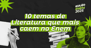 10 temas de Literatura que mais caem no Enem