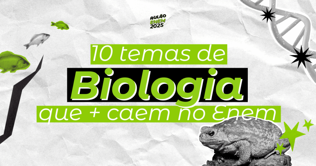 10 temas de Biologia que mais caem no Enem